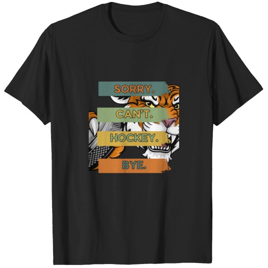 Discover Sorry Can_t Hockey Bye ice Hokey mom men kids T-Shirts