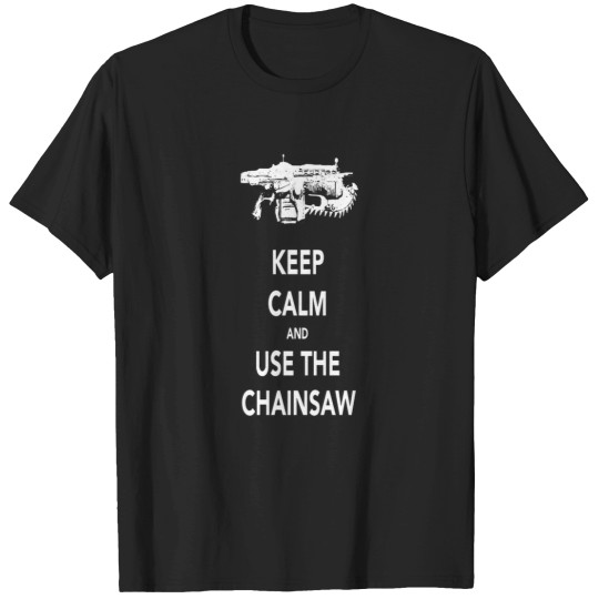 Discover Keep Calm And Use The Chainsaw White T-Shirts