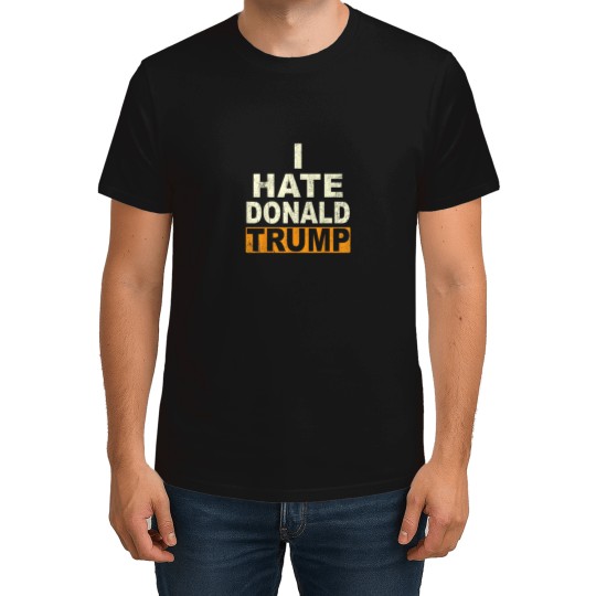 Discover Funny I hate Donald Trump 2791 T-Shirts