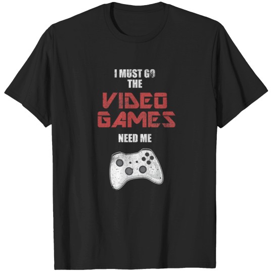Discover I Must Go The Video Games Play Gamer Controller T-Shirts