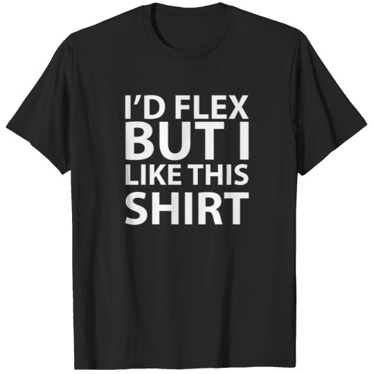 Discover ID Flex But I Like This Shirt 1 T-Shirts