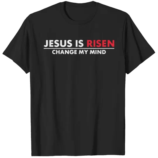 Discover Jesus Is Risen Change My Mind Christian christian T-Shirts