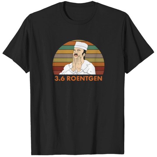 Discover Rbmk 3.6 Roentgen Chernobyl Nuclear Reactor Feel Good Meme T-Shirts
