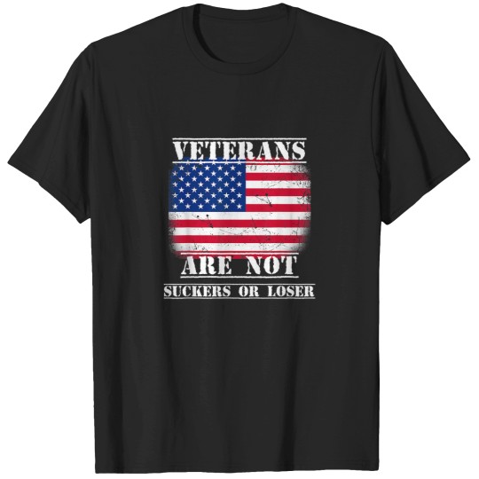 Discover Veterans Are Not Suckers Or Losers Anti Trump Am T-Shirts