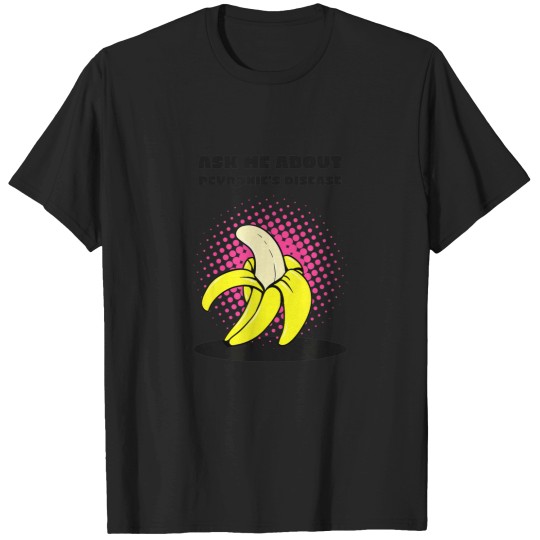 Discover Ask Me About Peyronies Disease Funny Banana T-Shirts