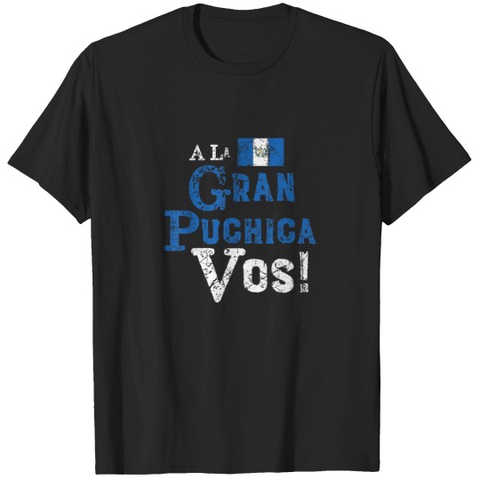 Discover Spanish Chapin Guatemalan Slang A La Gran Puchic T-Shirts