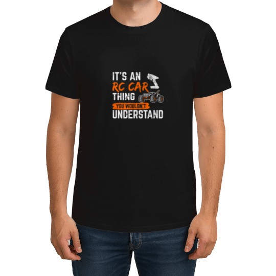 Discover Its An RC Car Thing Remote Control Racing Remote Control Car T-Shirts