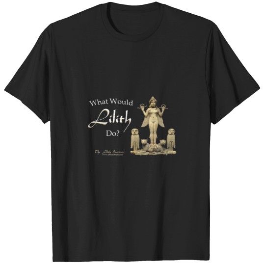 Discover LILITH What Would Lilith Do T-Shirts