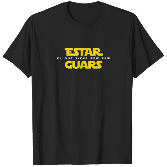 Discover Estar Guars El Que Tiene Pew Pew T-Shirts