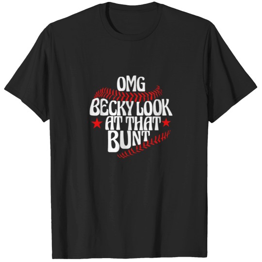 Discover OMG Becky Look At That Bunt T Shirt Funny Baseba T-Shirts