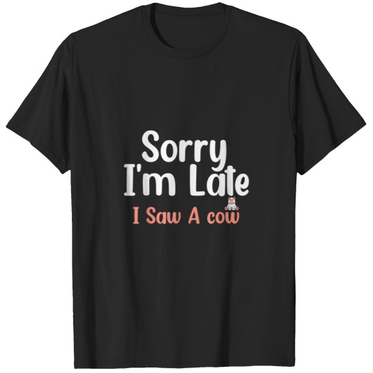 Discover Cow Lover sorry i am late i saw a cow 2cow lover farmer print T-Shirts