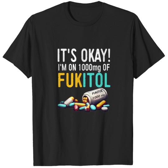 Discover Funny 1000mg Fukitol T-Shirts