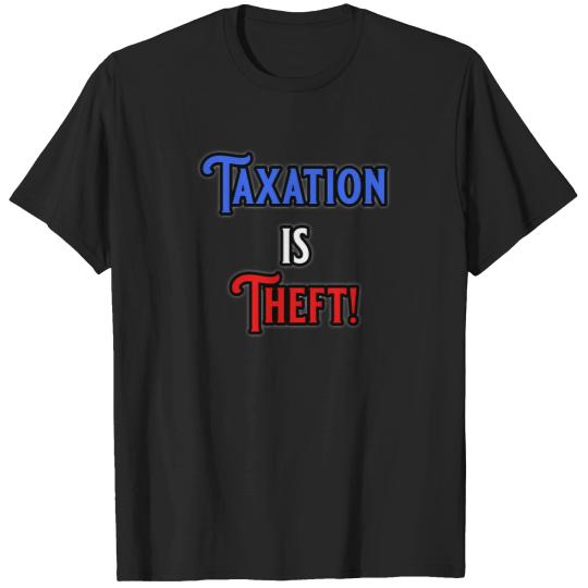Discover Taxation Is Theft 112 T-Shirts