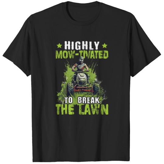 Discover Lawn Mower Racing Highly Mowtivated to Break the Lawn T-Shirts
