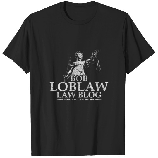 Discover Bob Loblaw Law Blog Mana22 T-Shirts