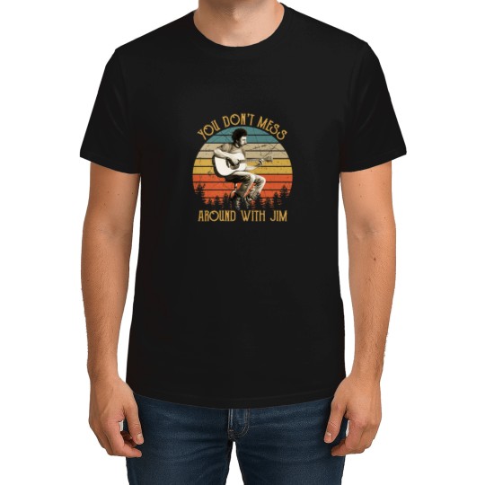 Discover Vintage Jim Croce You Don'T Mess Around With Jim T-Shirts