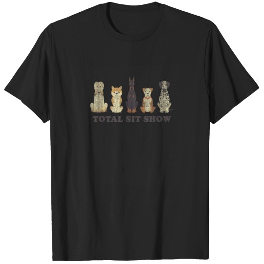 Discover Total Sit Show Funny Dog Sitting Dog Lover T-Shirts