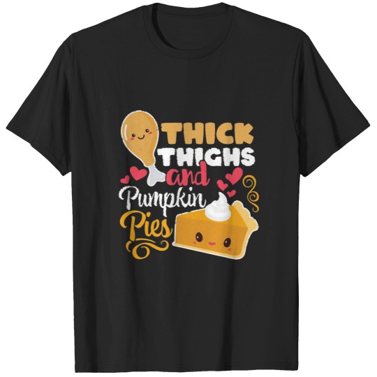 Discover Thick Thighs And Pumpkin Pies Funny Kawaii Thanksgiving T-Shirts