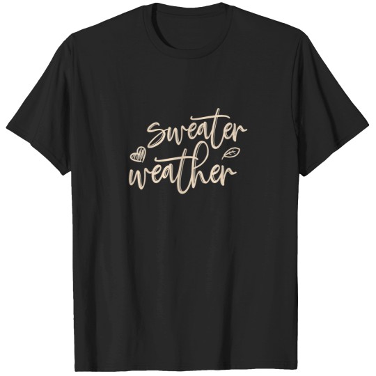 Discover Sweater Weather T-Shirts