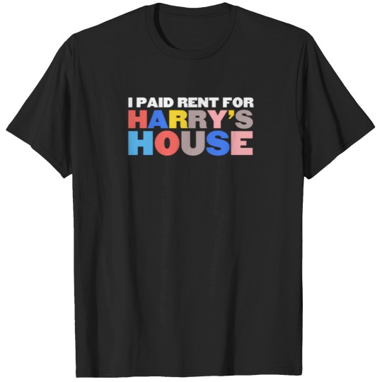 Discover I Paid Rent For HarryS House White T-Shirts