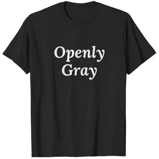 Discover Openly Gray Natural Hair T-Shirts