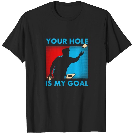 Discover Your Hole Is My Goal Cornhole Funny Gift T Shirt T-Shirts