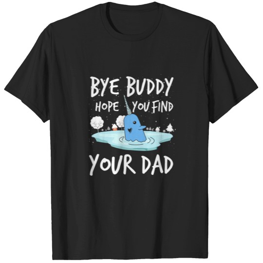 Discover Bye Buddy Hope You Find Your Dad Funny T-Shirts