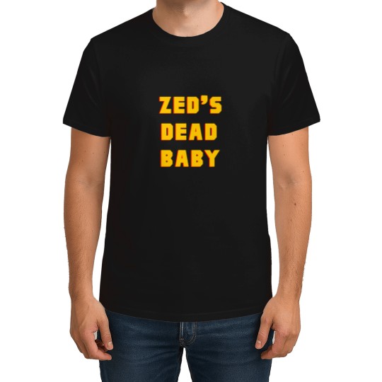 Discover Zed_s Dead, Baby! T-Shirts