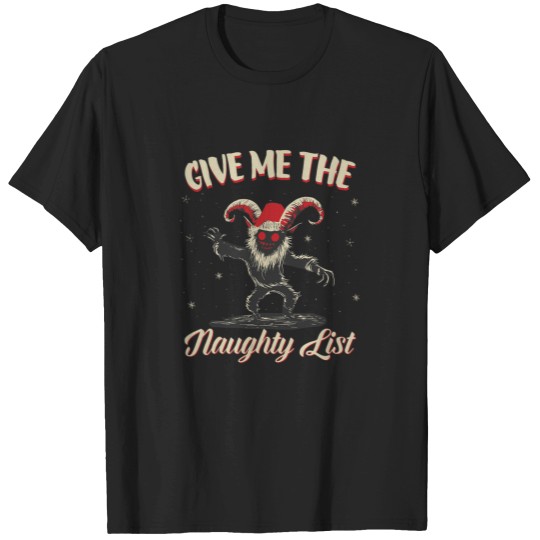 Discover Give Me The Naughty List Cute Krampus For Dark Christmas Gift For Men For Women T-Shirts