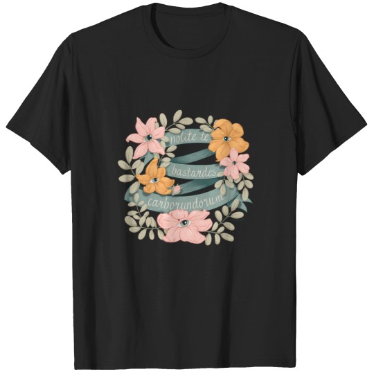 Discover Nolite Te Bastardes Carborundorum T-Shirts