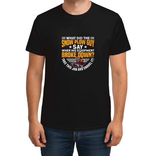 Discover SNOW PLOW. TAKE THIS JOB AND SHOVEL IT! Gifts T-Shirts