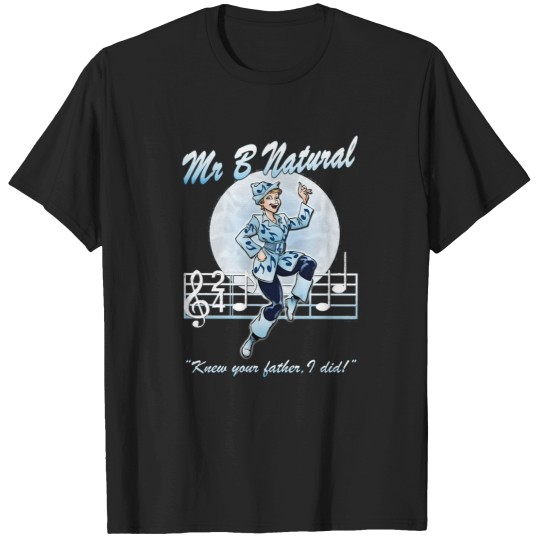 Discover Mr B Natural T-Shirts