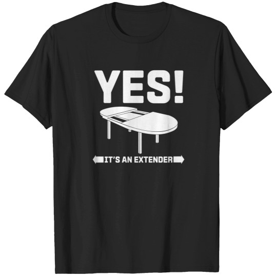 Discover Yes ItS An Extender T-Shirts