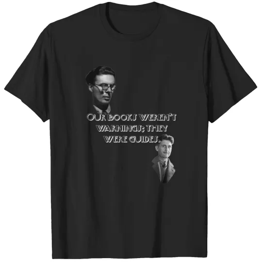 Discover aldous huxley and george orwell wrote the guide to modern day T-Shirts