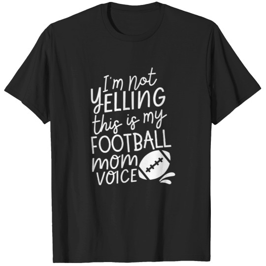 Discover IM Not Yelling This Is My Football Mom Voice T-Shirts
