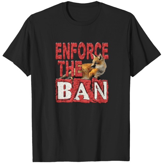Discover ENFORCE THE BAN Fitted T-Shirt T-Shirts