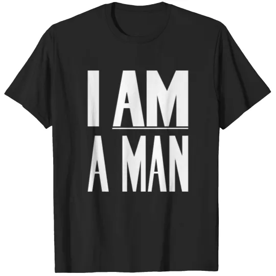 Discover i am a man T-Shirts