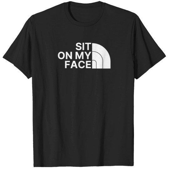 Discover sit on my face 1 T-Shirts