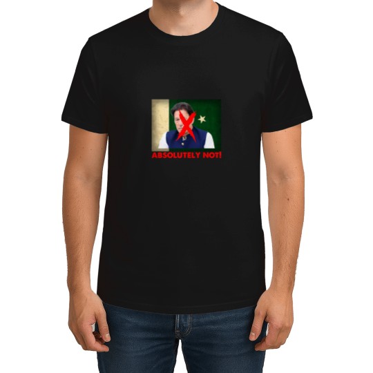 Discover Imran Khan Absolutely Not PTI Pakistan Prime Minister T-Shirts