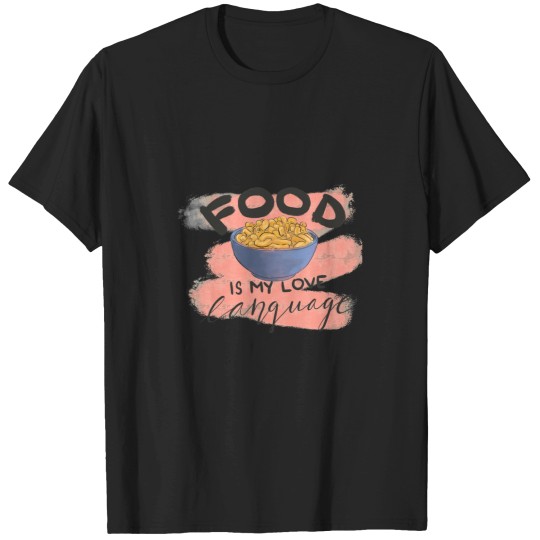 Discover food is my love language T-Shirts