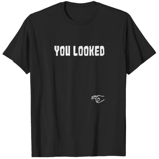 Discover You Looked Circle Game Funny Finger Joke Made Yo T-Shirts