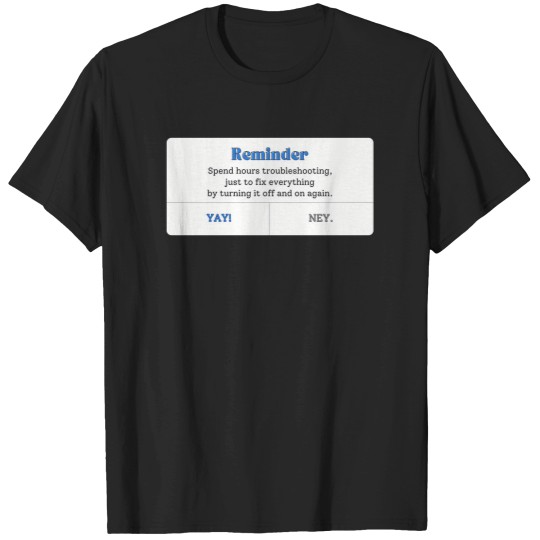 Discover turn it off and on again T-Shirts