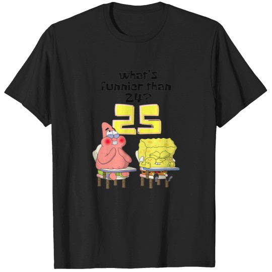 Discover what funnier than 24 25 T-Shirts