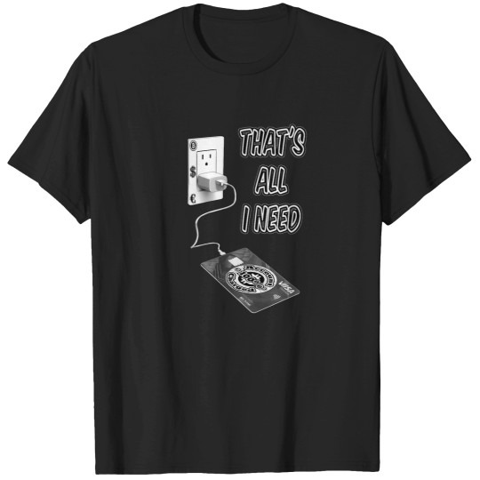 Discover That'ss all I need Easy debit card recharge T-Shirts