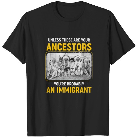 Discover NATIVE AMERICAN IMMIGRATION Native American T-Shirts