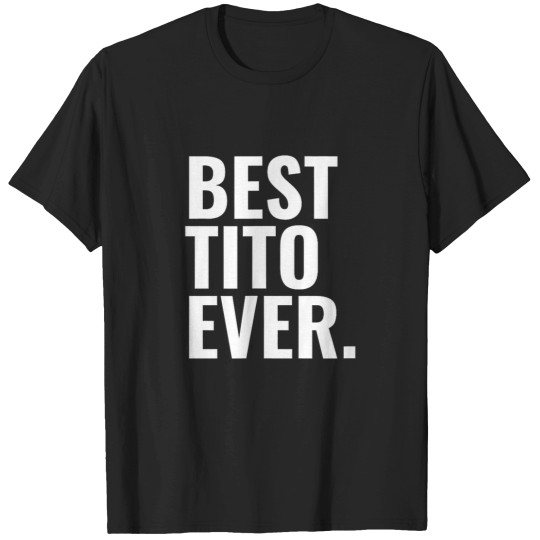 Discover Best Tito Ever T-Shirts