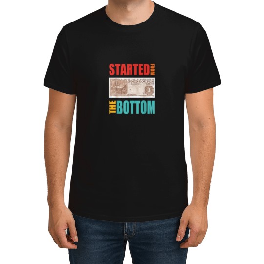 Discover Started From Bottom Food Stamp  Quote T-Shirts