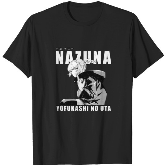 Discover Nazuna Nanakusa - Yofukashi no Uta T-Shirts