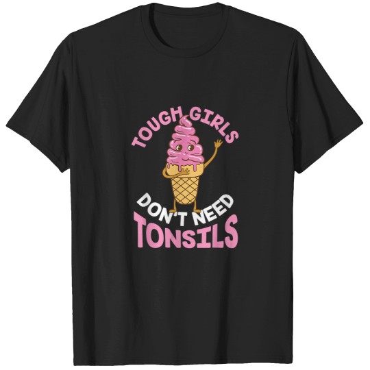 Discover Tough Girls Dont Need Tonsils Tonsil T-Shirts