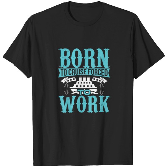 Discover 2018 Family Cruise T Shirt Born To Cruise Forced T-Shirts